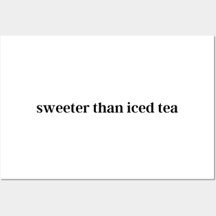 sweeter than iced tea Posters and Art